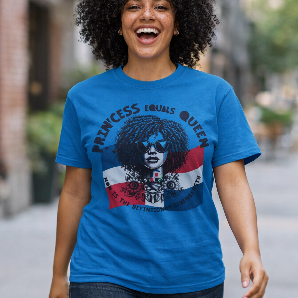Princess Equals Queen “Dominican Republic” T-Shirt